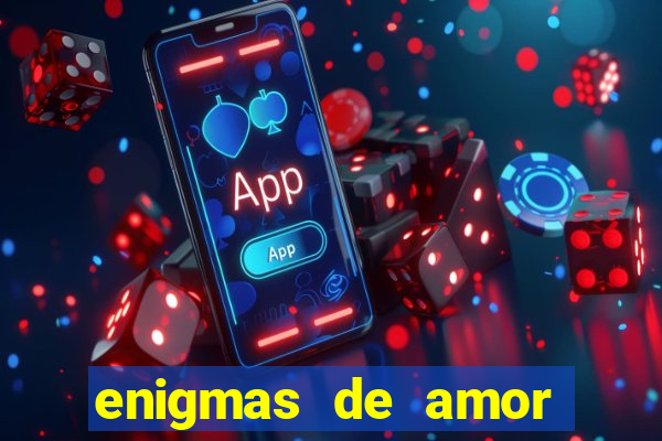 enigmas de amor para decifrar